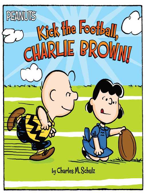 Title details for Kick the Football, Charlie Brown! by Charles  M. Schulz - Available
